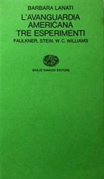 L' avanguardia americana. Tre esperimenti: Faulkner, Stein, W. C. Williams
