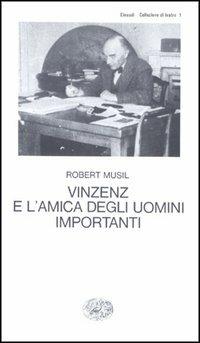 Vinzenz e l'amica degli uomini importanti - Robert Musil - copertina