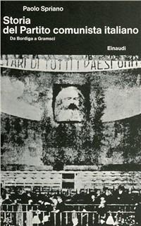 Storia del Partito Comunista Italiano. Vol. 1: Da Bordiga a Gramsci. - Paolo Spriano - copertina
