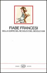 Fiabe francesi della corte del re Sole e del secolo XVIII - copertina