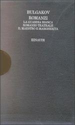 Romanzi: La guardia bianca-Romanzo teatrale-Il Maestro e Margherita