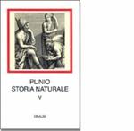 Storia naturale. Con testo latino a fronte. Vol. 5: Mineralogia e storia dell'Arte. Libri 33-37.