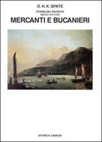 Storia del Pacifico. Vol. 2: Mercanti e bucanieri (Sec. XVII-XVIII). - Oskar Hermann Khristian Spate - copertina