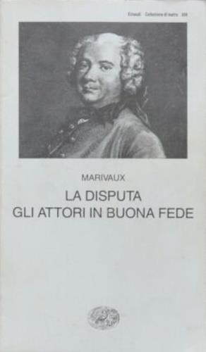 La disputa. Gli attori in buona fede - Pierre de Marivaux - copertina