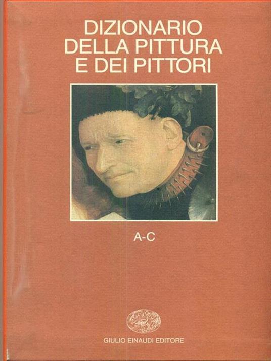 Dizionario della pittura e dei pittori. Vol. 1: A-C. - 2