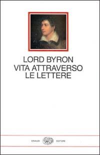 Vita attraverso le lettere - George G. Byron - copertina