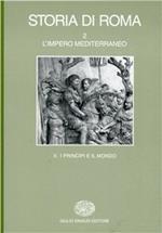 Storia di Roma. Vol. 2\2: L'Impero mediterraneo. I principi e il mondo.