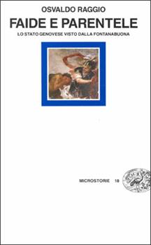 Libro Faide e parentele. Lo Stato genovese visto dalla Fontanabuona Osvaldo Raggio