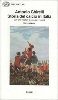 Storia del calcio in Italia - Antonio Ghirelli - copertina