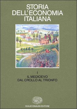 Storia dell'economia italiana. Vol. 1: Il Medio Evo: dal crollo al trionfo. - copertina