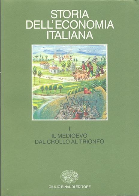 Storia dell'economia italiana. Vol. 1: Il Medio Evo: dal crollo al trionfo. - copertina