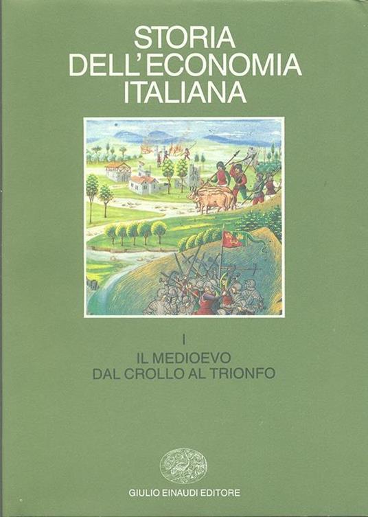 Storia dell'economia italiana. Vol. 1: Il Medio Evo: dal crollo al trionfo. - 2