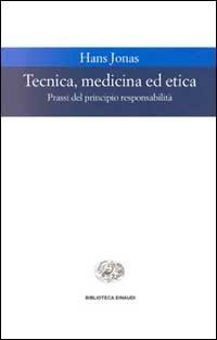 Tecnica, medicina ed etica. Passi del principio responsabilità - Hans Jonas - copertina