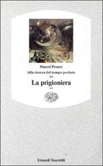 Alla ricerca del tempo perduto. La prigioniera. Vol. 2