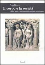 Il corpo e la società. Uomini, donne e astinenza sessuale nei primi secoli cristiani