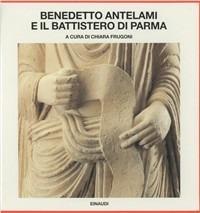 Benedetto Antelami e il battistero di Parma - copertina