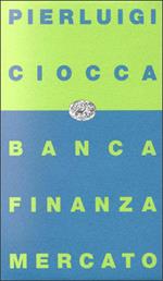 Banca, finanza, mercato. Bilancio di un decennio e nuove prospettive