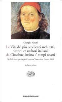 Le vite de' più eccellenti architetti, pittori, et scultori italiani, da Cimabue insino a' tempi nostri. Nell'edizione per i tipi di Lorenzo Torrentino, Firenze 1550 - Giorgio Vasari - copertina