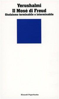 Il Mosè di Freud. Giudaismo terminabile e interminabile - Yosef Hayim Yerushalmi - copertina