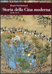 Storia della Cina moderna. Secoli XVIII-XX - Jürgen Osterhammel - copertina
