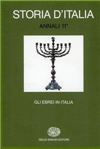 Storia d'Italia. Annali. Vol. 11: Gli ebrei in Italia: dal medioevo all'età dei ghetti. - copertina