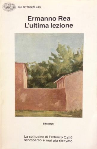 L' ultima lezione. La solitudine di Federico Caffè scomparso e mai più ritrovato - Ermanno Rea - 3