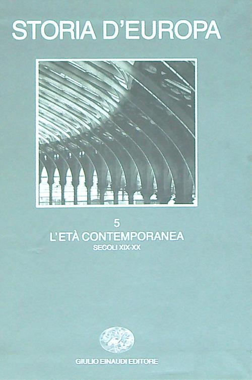 Storia d'Europa. Vol. 5: L'Età contemporanea. Secoli XIX-XX.