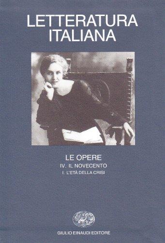 Letteratura italiana. Le opere. Vol. 4\1: Il Novecento. L'Età della crisi.