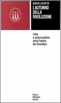 L' autunno della Rivoluzione. Lotta e cultura politica nella Francia del termidoro - Sergio Luzzatto - copertina