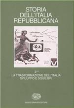 Storia dell'Italia repubblicana. La trasformazione dell'Italia: sviluppo e squilibri. Vol. 2\2: Istituzioni, movimenti, culture.