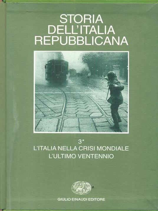 Storia dell'Italia repubblicana. L'Italia nella crisi mondiale. L'ultimo ventennio. Vol. 3\1: Economia e società. - 2