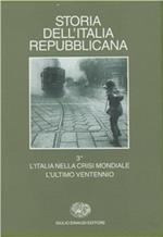 Storia dell'Italia repubblicana. L'Italia nella crisi mondiale. L'ultimo ventennio. Vol. 3\2: Istituzioni, politiche, culture.