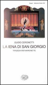 La iena di San Giorgio. Tragedia per marionette - Guido Ceronetti - copertina