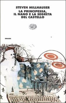 Libro La principessa, il nano e la segreta del castello Steven Millhauser