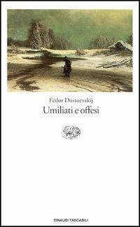 Umiliati e offesi - Fëdor Dostoevskij - copertina