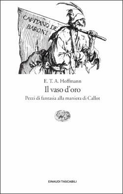 Il vaso d'oro. Pezzi di fantasia alla maniera di Callot - Ernst T. A. Hoffmann - copertina