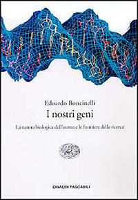 I nostri geni. La natura biologica dell'uomo e le frontiere della ricerca - Edoardo Boncinelli - copertina