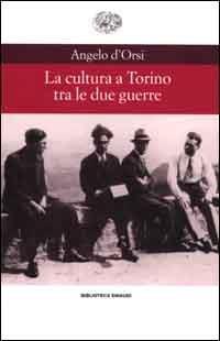 La cultura a Torino tra le due guerre - Angelo D'Orsi - copertina