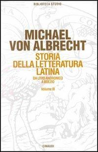 Storia della letteratura latina. Vol. 3: Letteratura della media e tarda età imperiale. - Michael von Albrecht - copertina
