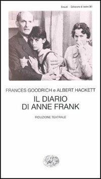 Il diario di Anne Frank. Riduzione teatrale - Frances Goodrich,Albert Hackett - copertina
