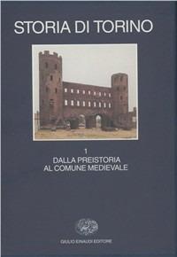 Storia di Torino. Vol. 1: Dalla preistoria al comune medievale. - copertina