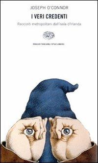 I veri credenti - Joseph O'Connor - copertina