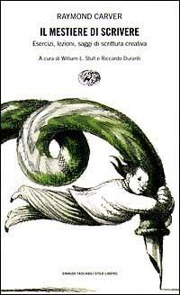 Il mestiere di scrivere. Esercizi, lezioni, saggi di scrittura creativa - Raymond Carver - copertina
