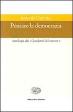 Pensare la democrazia. Antologia dai «Quaderni del carcere»