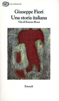 Una storia italiana. Vita di Ernesto Rossi - Giuseppe Fiori - copertina