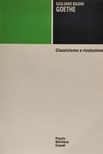 Goethe. Classicismo e rivoluzione