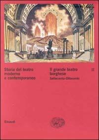 Storia del teatro moderno e contemporaneo. Vol. 2: Il grande teatro borghese Settecento-Ottocento. - copertina