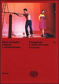Storia del teatro moderno e contemporaneo. Vol. 3: Avanguardie e utopie del teatro. Il Novecento - copertina