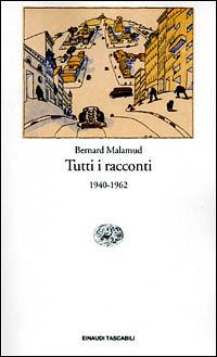 Tutti i racconti. 1940-1962 - Bernard Malamud - copertina