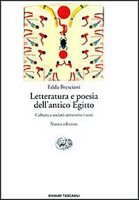 Letteratura e poesia dell'antico Egitto. Cultura e società attraverso i testi - Edda Bresciani - copertina